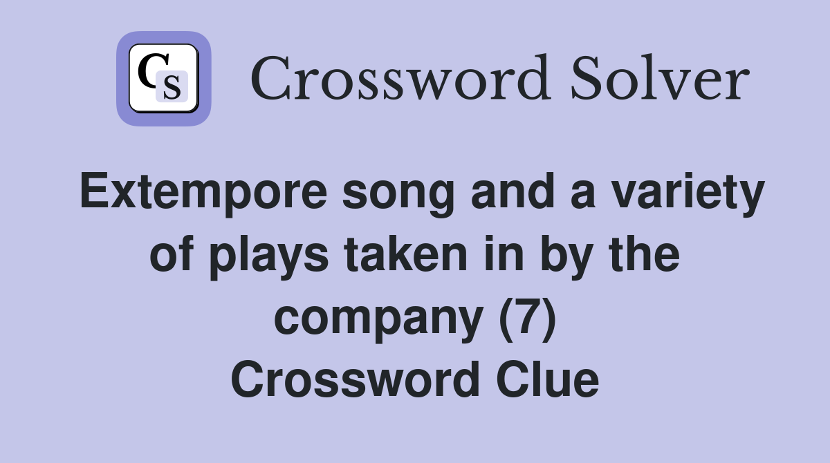 Extempore song and a variety of plays taken in by the company (7